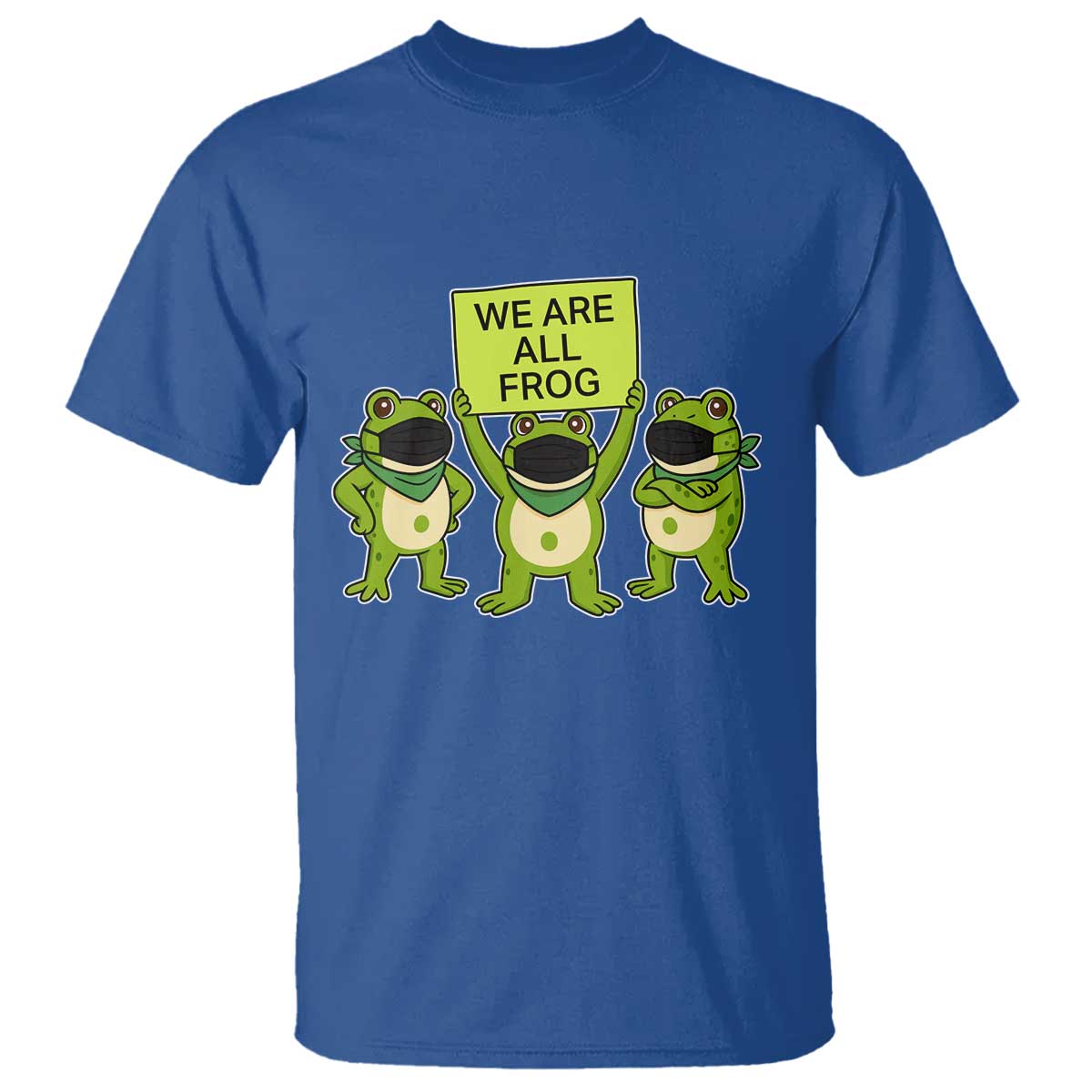 We Are All Frog T Shirt Frogs Protest Together Strong - Wonder Print Shop
