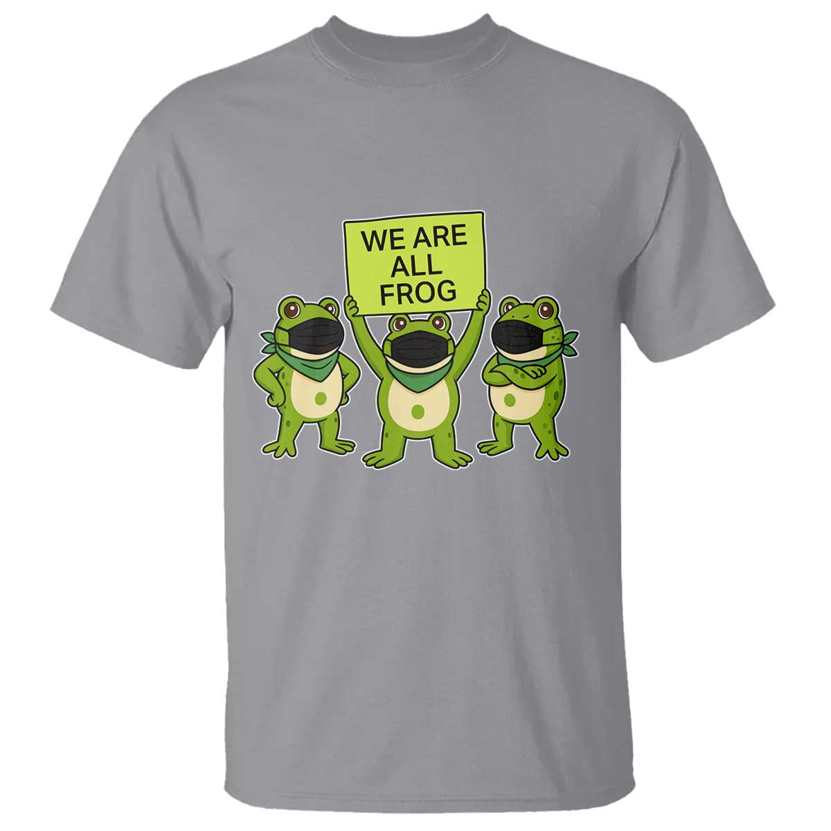 We Are All Frog T Shirt Frogs Protest Together Strong - Wonder Print Shop
