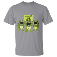 We Are All Frog T Shirt Frogs Protest Together Strong - Wonder Print Shop