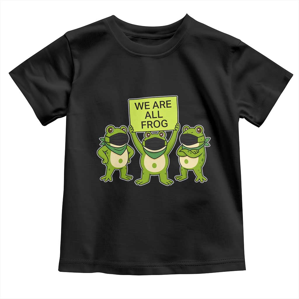 We Are All Frog Toddler T Shirt Frogs Protest Together Strong - Wonder Print Shop