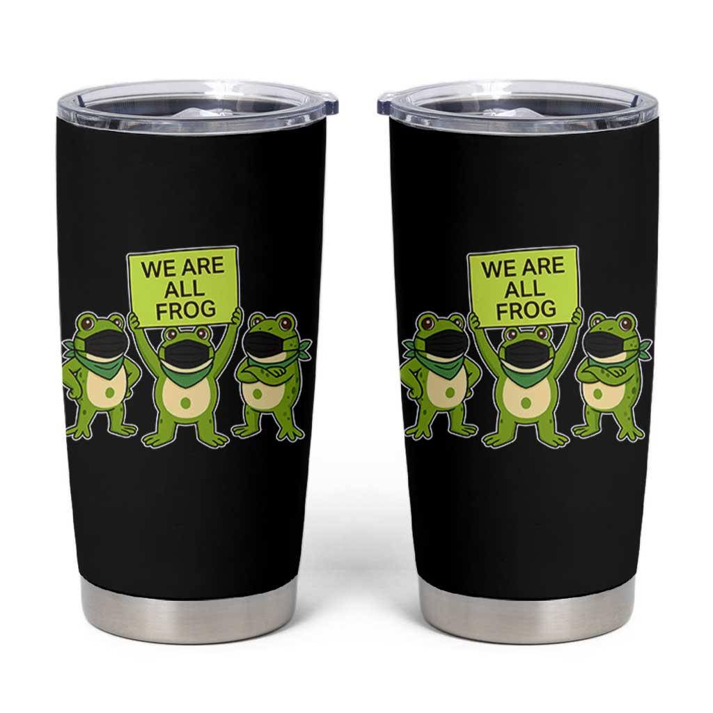 We Are All Frog Tumbler Cup Frogs Protest Together Strong - Wonder Print Shop