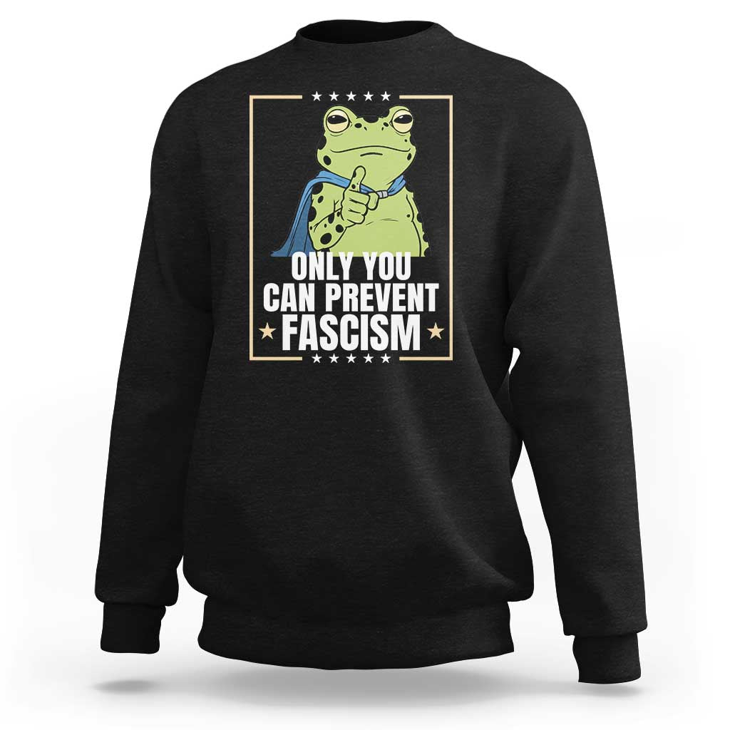 Only You Can Prevent Fascism Patriotic Frog Sweatshirt Resist Protest Poster - Wonder Print Shop