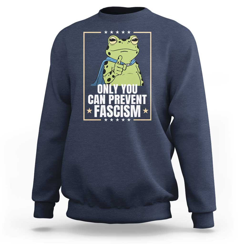 Only You Can Prevent Fascism Patriotic Frog Sweatshirt Resist Protest Poster - Wonder Print Shop