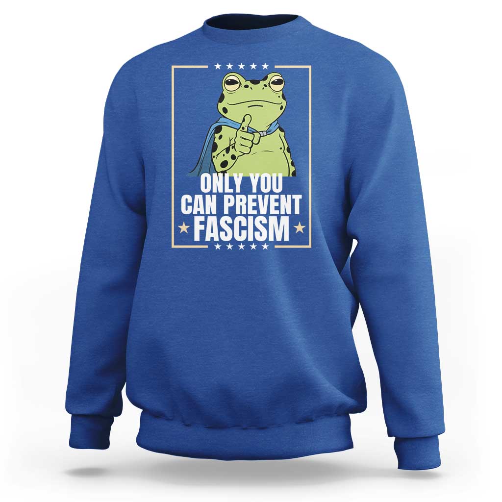 Only You Can Prevent Fascism Patriotic Frog Sweatshirt Resist Protest Poster - Wonder Print Shop