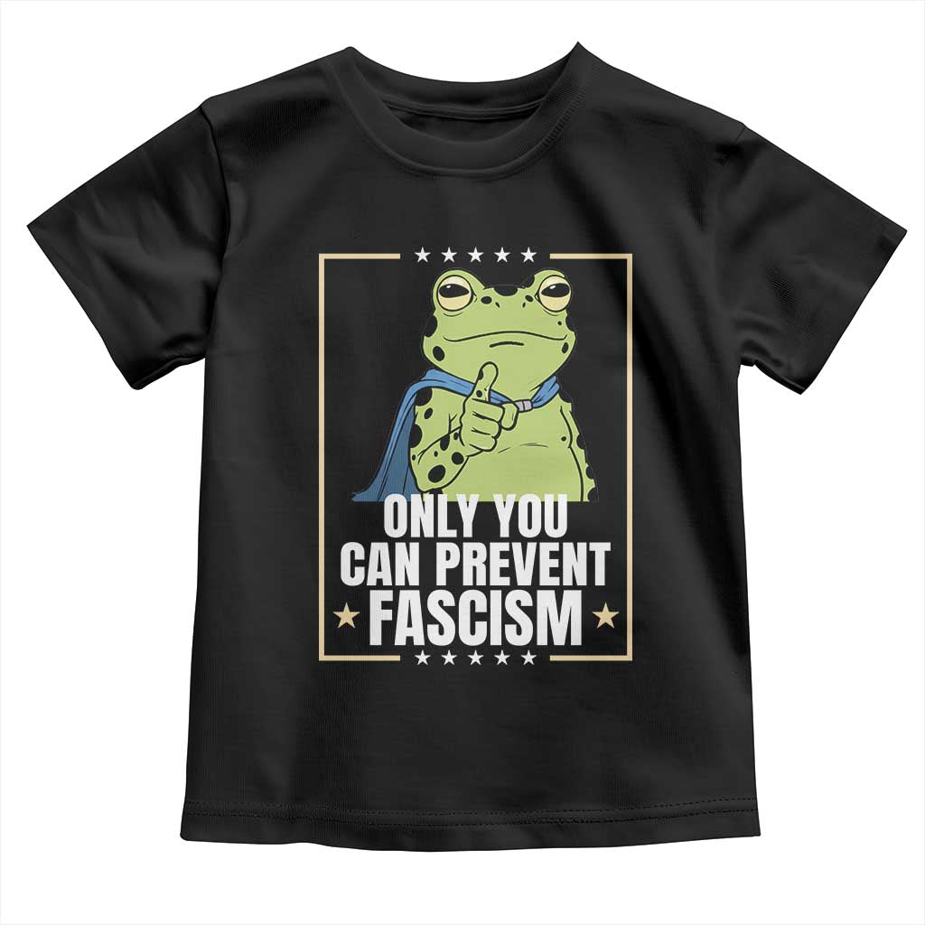 Only You Can Prevent Fascism Patriotic Frog Toddler T Shirt Resist Protest Poster - Wonder Print Shop