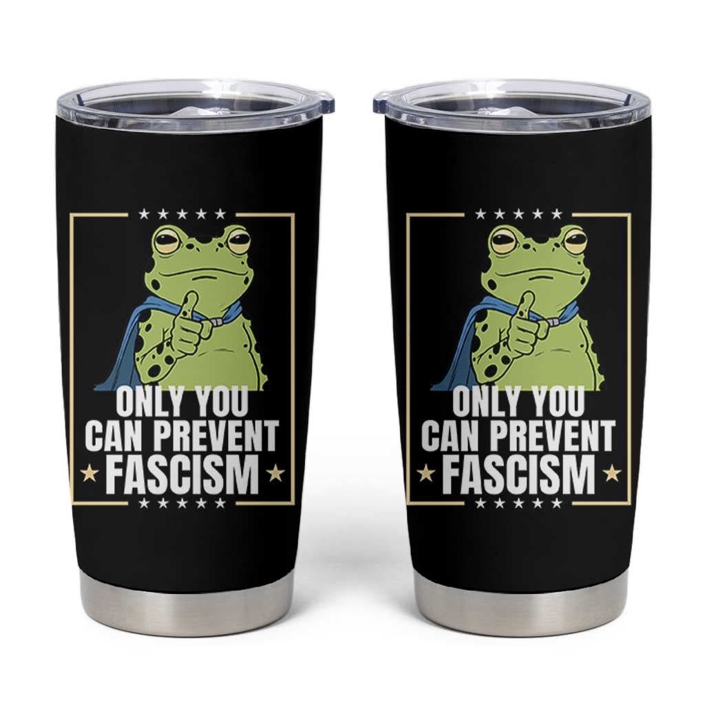 Only You Can Prevent Fascism Patriotic Frog Tumbler Cup Resist Protest Poster - Wonder Print Shop