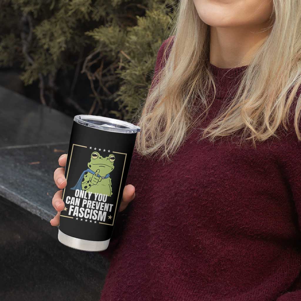 Only You Can Prevent Fascism Patriotic Frog Tumbler Cup Resist Protest Poster - Wonder Print Shop