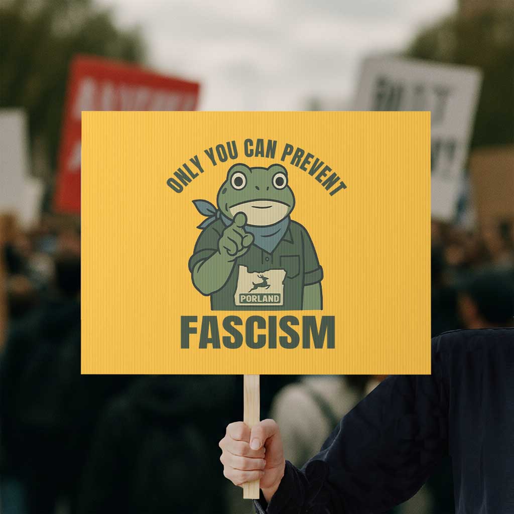 Only You Can Prevent Fascism Portland Frog Protest Sign Resist Protest Forest Ranger - Wonder Print Shop