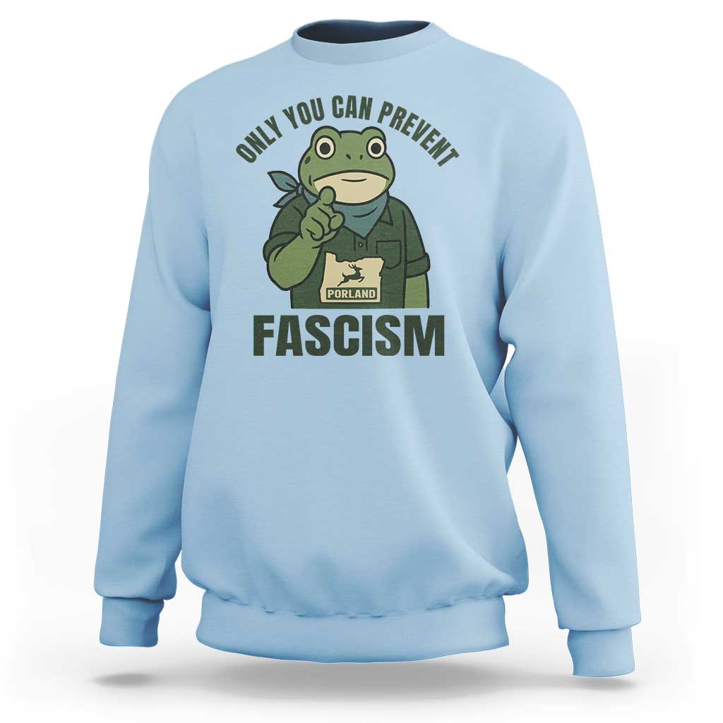 Only You Can Prevent Fascism Portland Frog Sweatshirt Resist Protest Forest Ranger - Wonder Print Shop