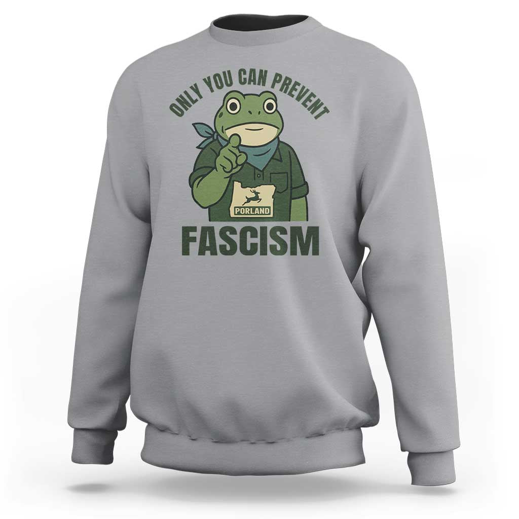 Only You Can Prevent Fascism Portland Frog Sweatshirt Resist Protest Forest Ranger - Wonder Print Shop