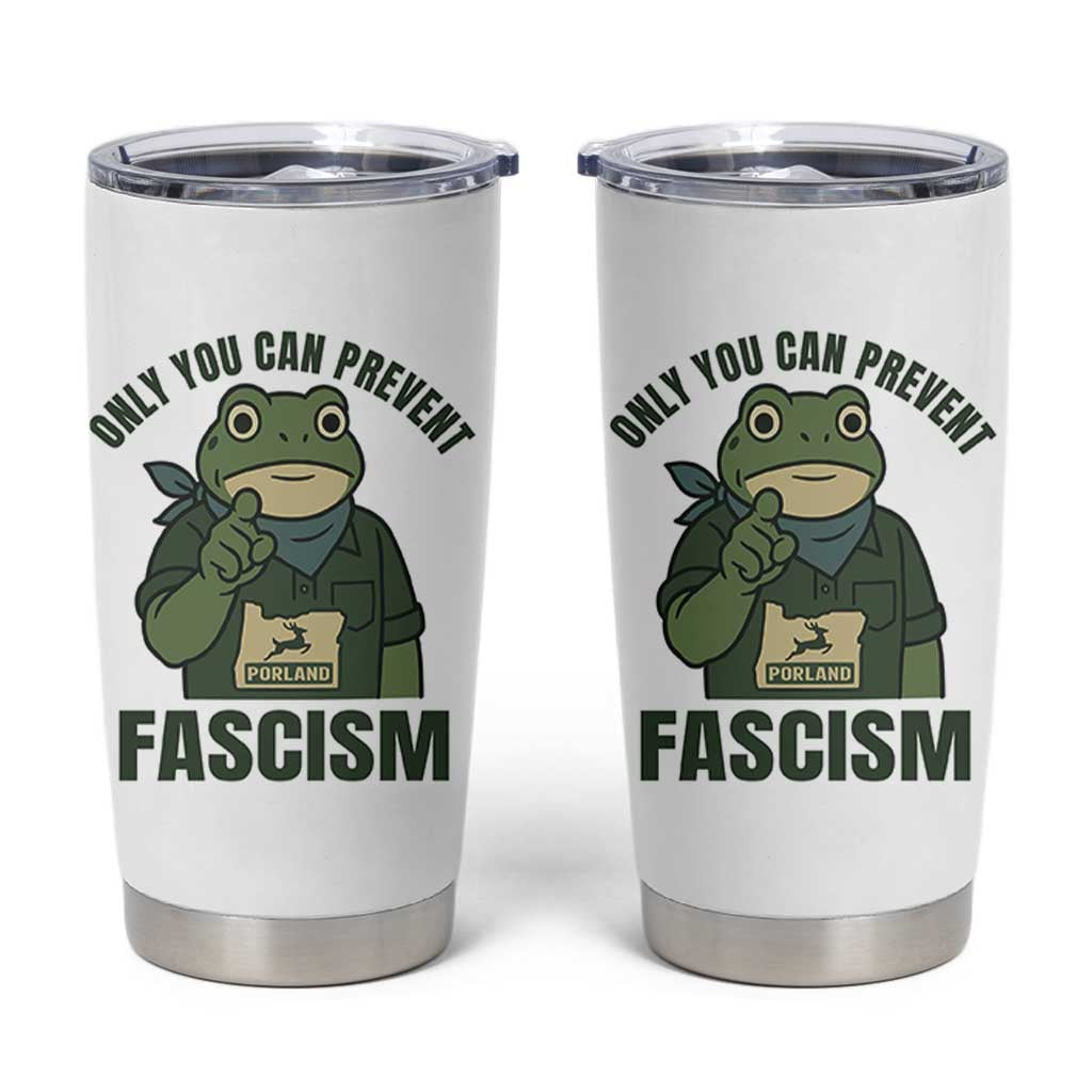 Only You Can Prevent Fascism Portland Frog Tumbler Cup Resist Protest Forest Ranger - Wonder Print Shop