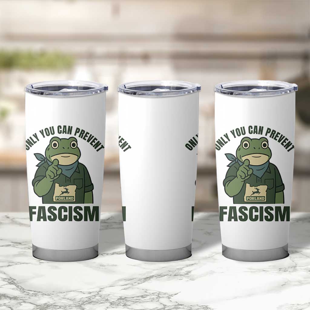 Only You Can Prevent Fascism Portland Frog Tumbler Cup Resist Protest Forest Ranger - Wonder Print Shop