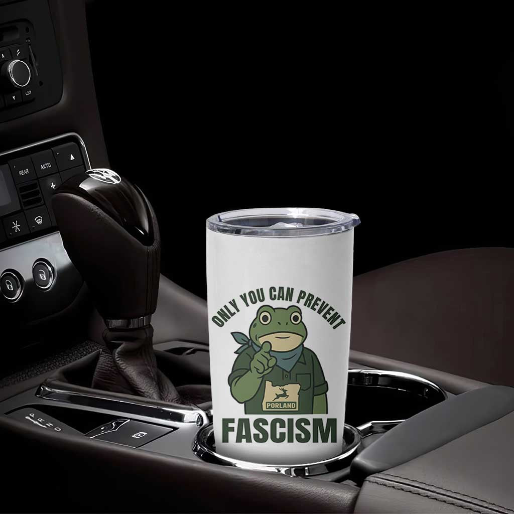 Only You Can Prevent Fascism Portland Frog Tumbler Cup Resist Protest Forest Ranger - Wonder Print Shop