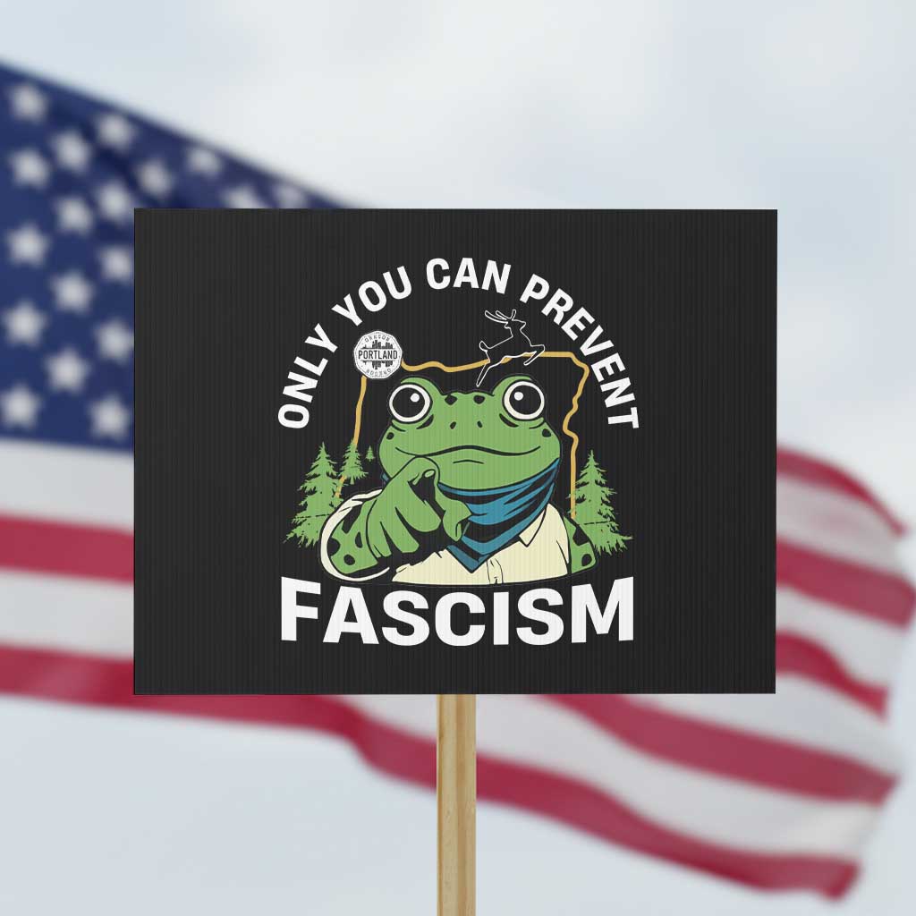 Only You Can Prevent Fascism Portland Frog Protest Sign Resist Protest Scenic Edition - Wonder Print Shop