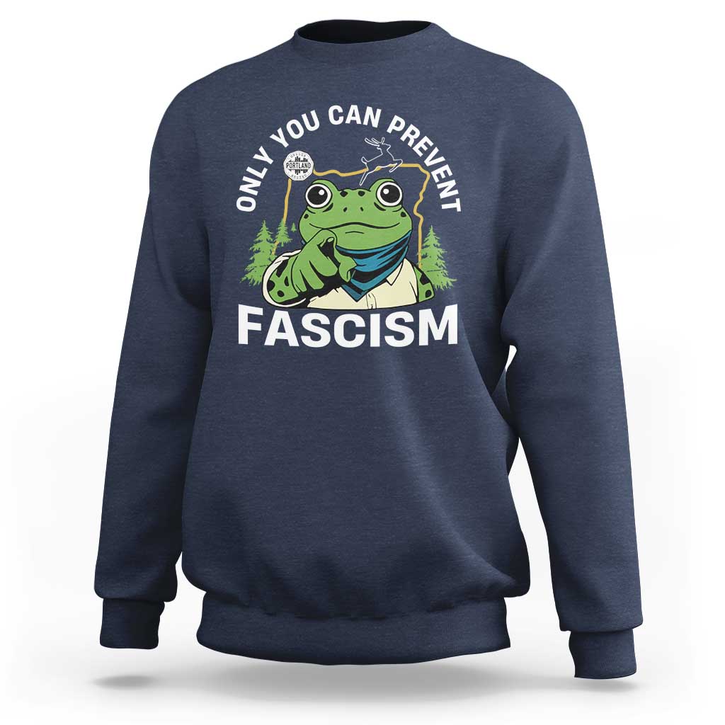 Only You Can Prevent Fascism Portland Frog Sweatshirt Resist Protest Scenic Edition - Wonder Print Shop