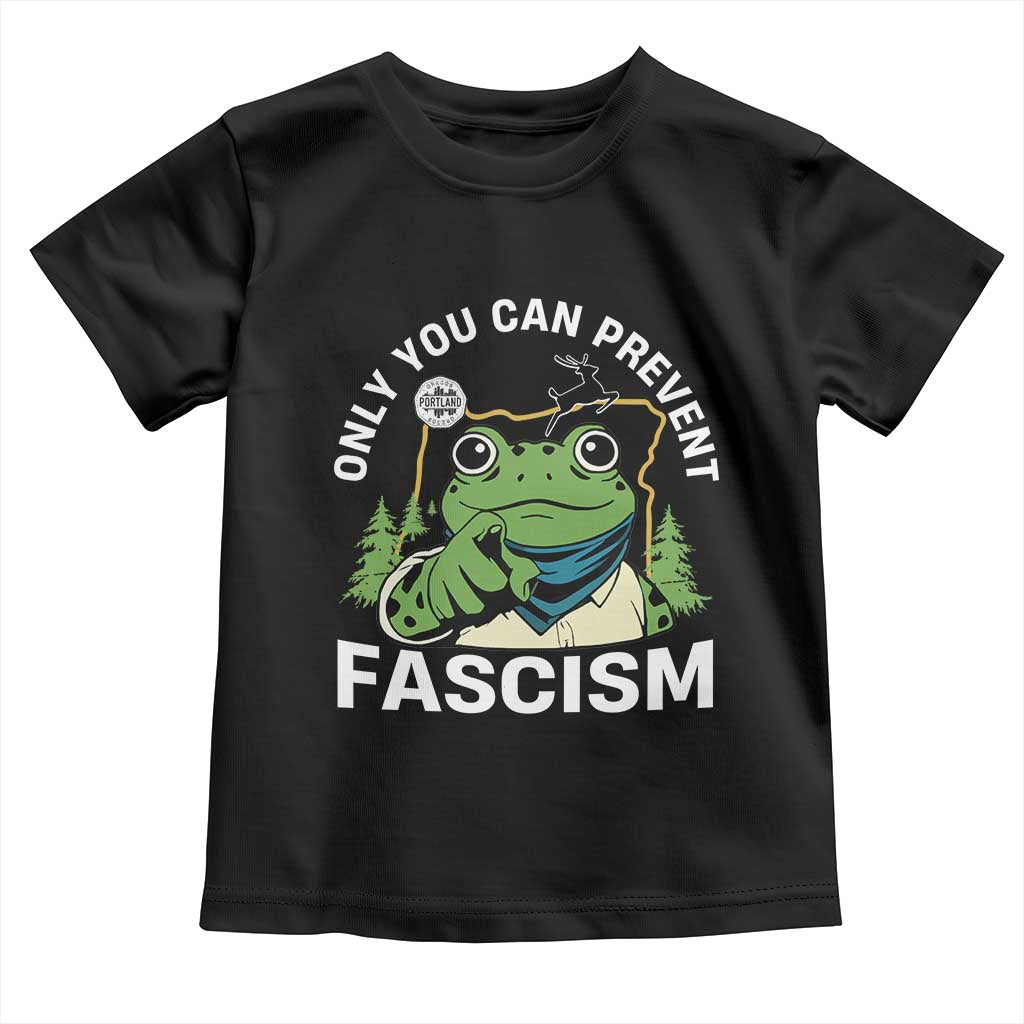 Only You Can Prevent Fascism Portland Frog Toddler T Shirt Resist Protest Scenic Edition - Wonder Print Shop