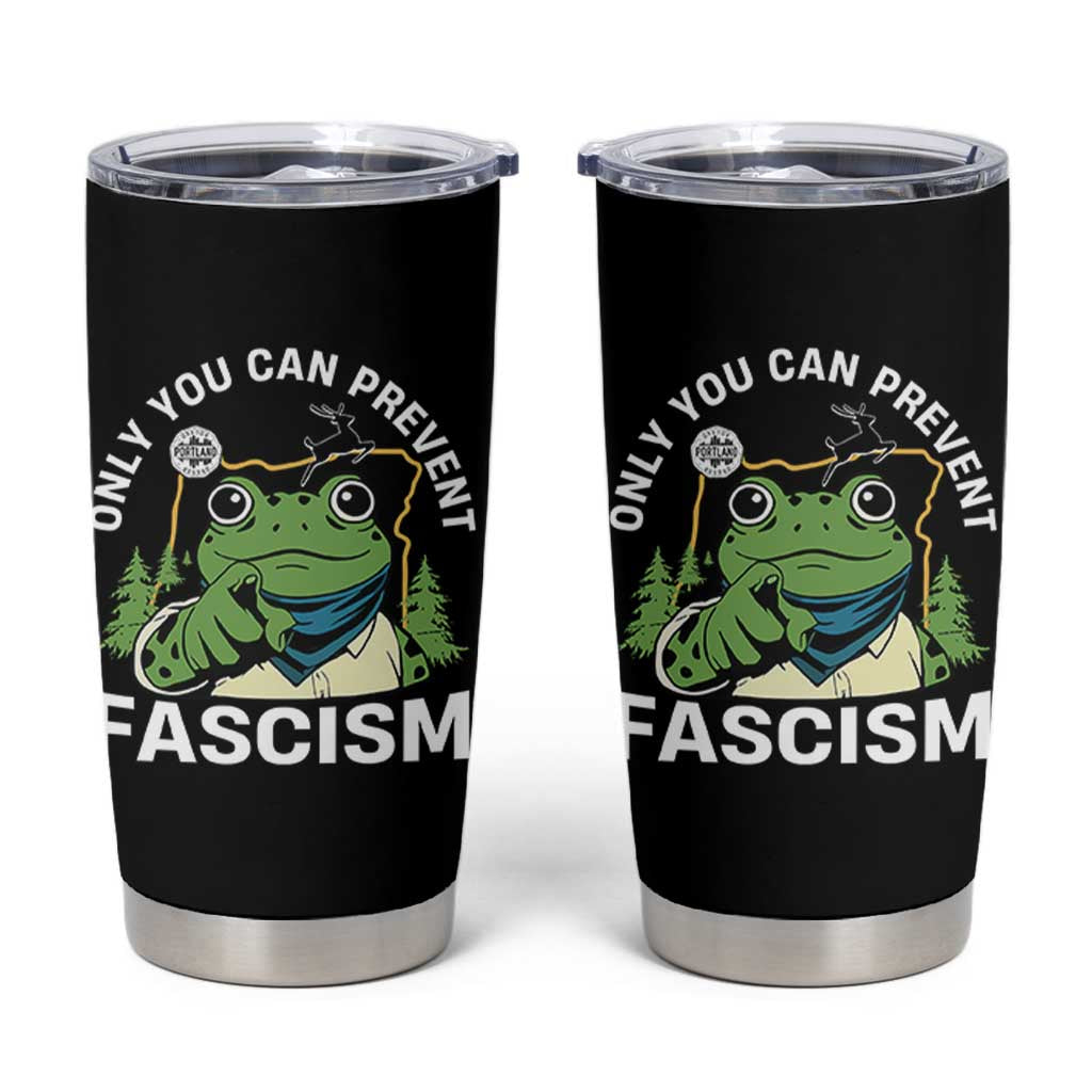 Only You Can Prevent Fascism Portland Frog Tumbler Cup Resist Protest Scenic Edition - Wonder Print Shop