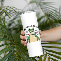 In Frog We Trust Skinny Tumbler Patriotic Portland Frogs Protest American Flag - Wonder Print Shop