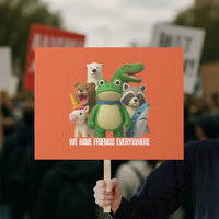 United Mascots Protest Protest Sign We Have Friends Everywhere - Wonder Print Shop
