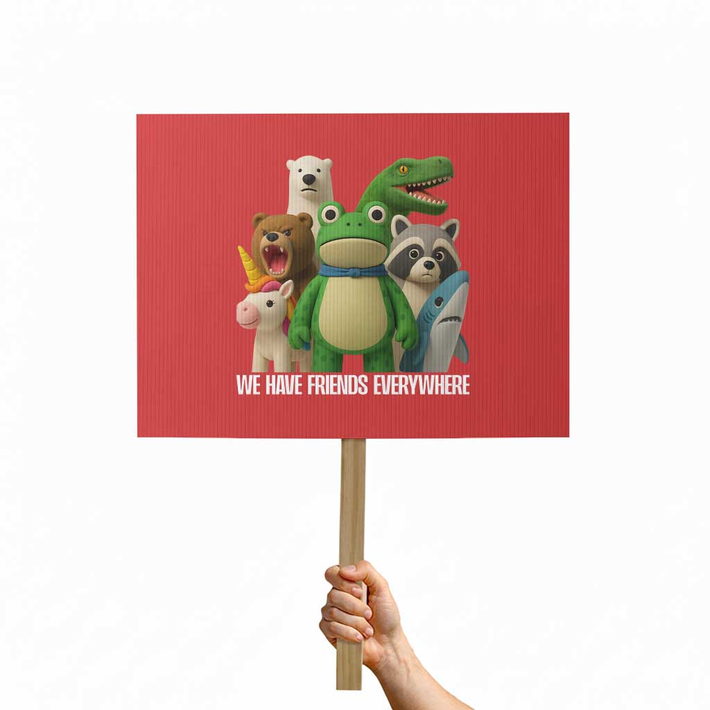United Mascots Protest Protest Sign We Have Friends Everywhere - Wonder Print Shop