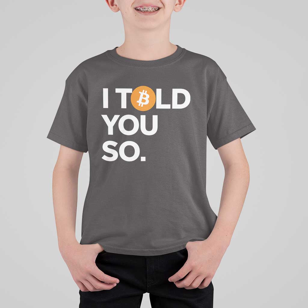 Funny Bitcoin T Shirt For Kid Bitcoin I Told You So Funny BTC Crypto Cryptocurrency Trader - Wonder Print Shop