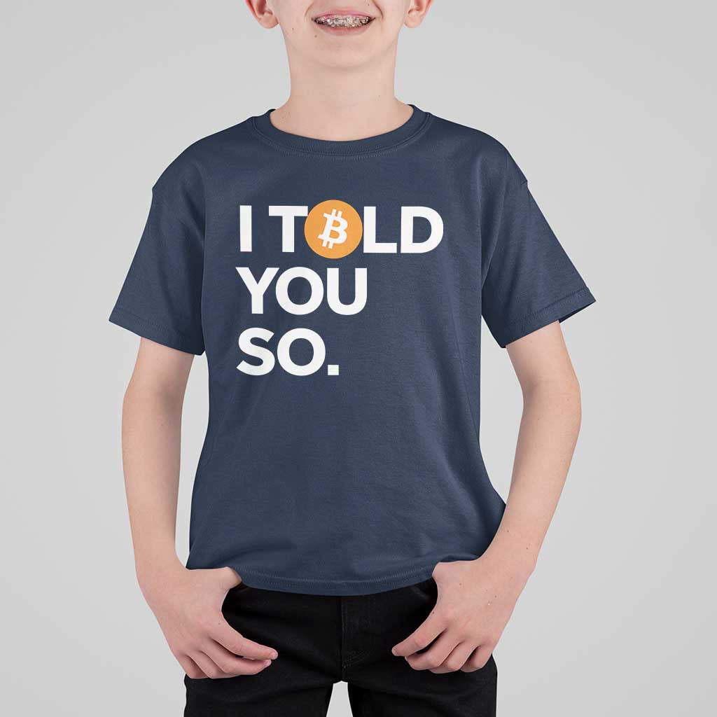 Funny Bitcoin T Shirt For Kid Bitcoin I Told You So Funny BTC Crypto Cryptocurrency Trader - Wonder Print Shop