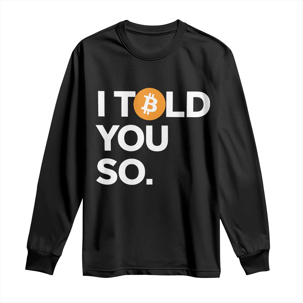 Funny Bitcoin Long Sleeve Shirt Bitcoin I Told You So Funny BTC Crypto Cryptocurrency Trader