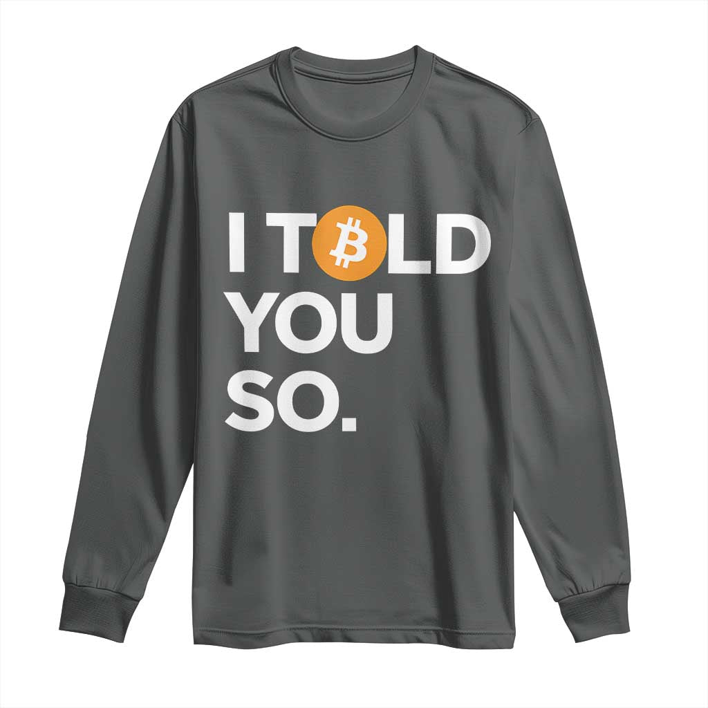 Funny Bitcoin Long Sleeve Shirt Bitcoin I Told You So Funny BTC Crypto Cryptocurrency Trader