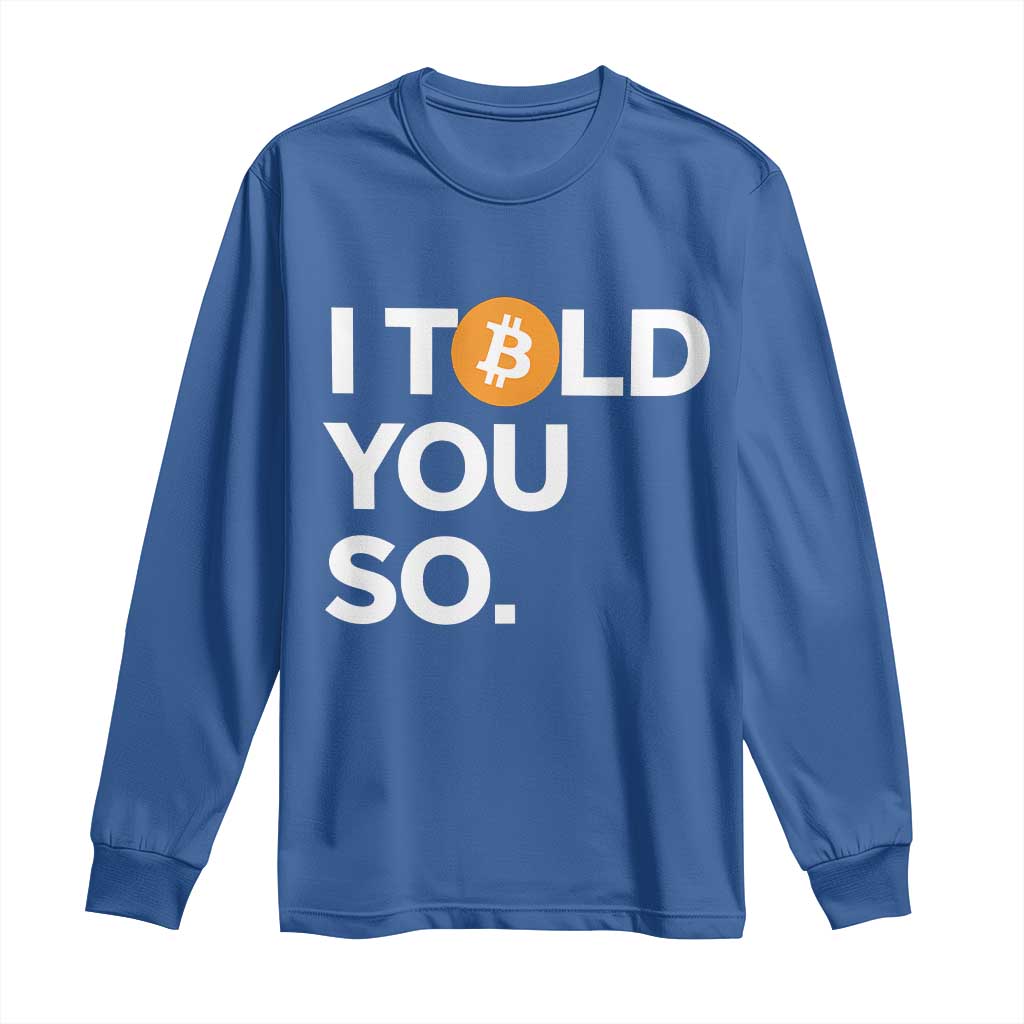 Funny Bitcoin Long Sleeve Shirt Bitcoin I Told You So Funny BTC Crypto Cryptocurrency Trader