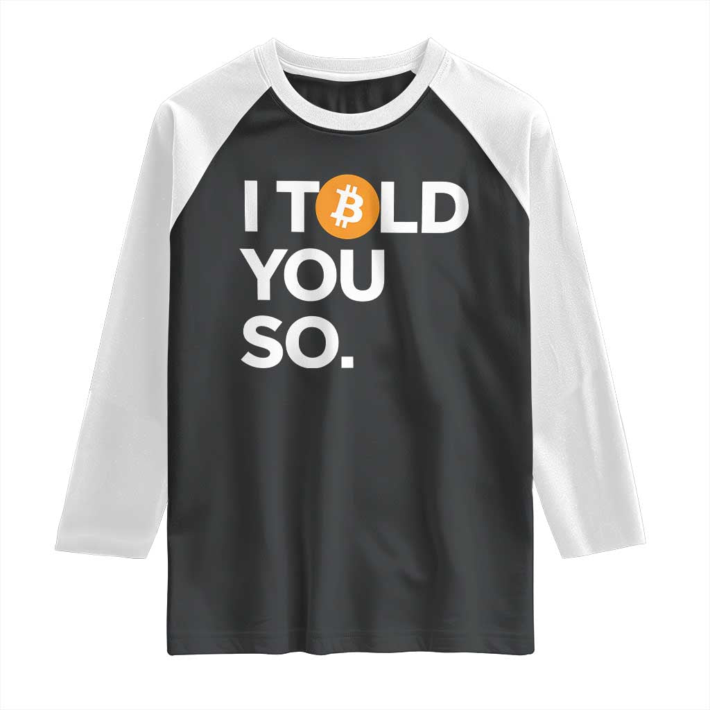 Funny Bitcoin Raglan Shirt Bitcoin I Told You So Funny BTC Crypto Cryptocurrency Trader