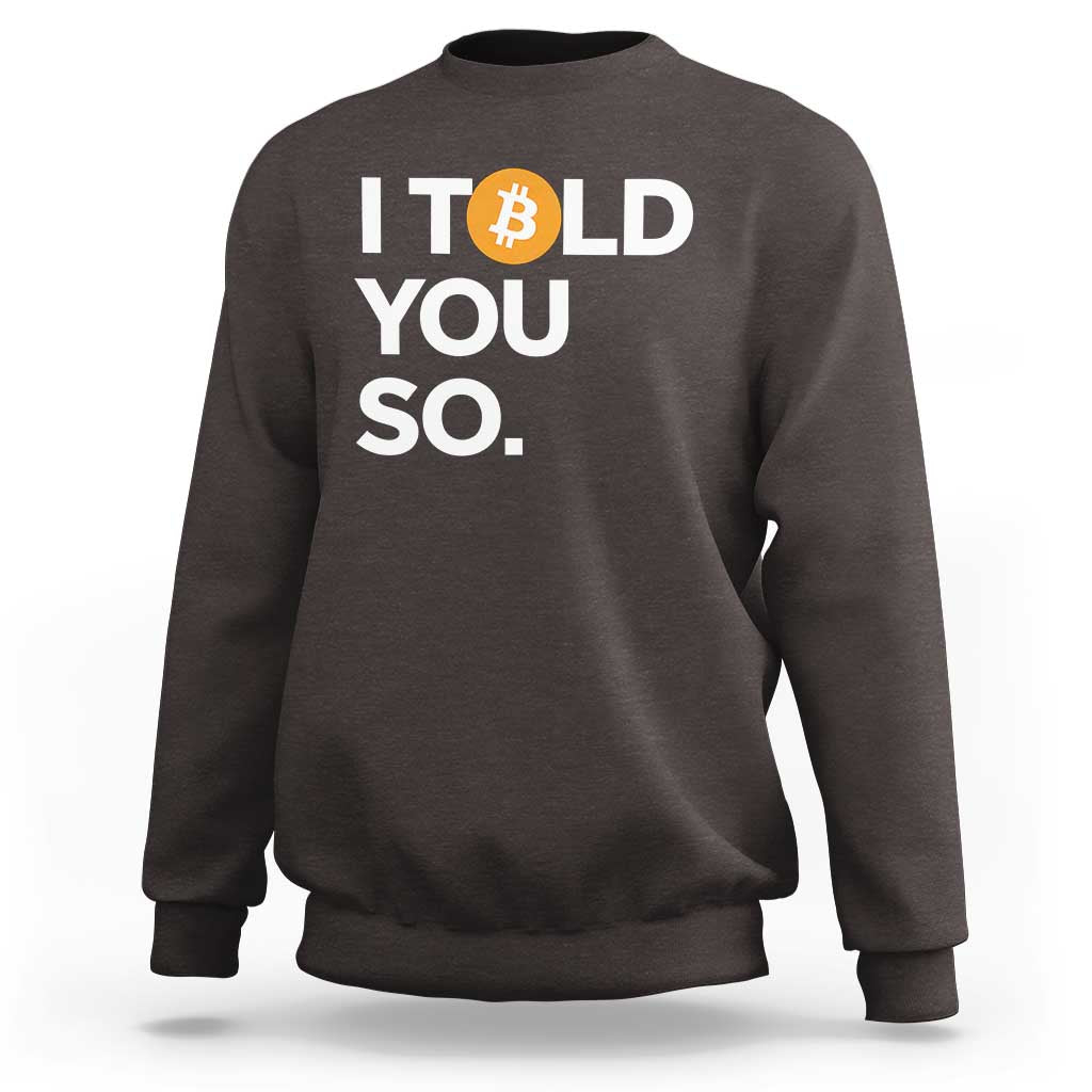 Funny Bitcoin Sweatshirt Bitcoin I Told You So Funny BTC Crypto Cryptocurrency Trader - Wonder Print Shop