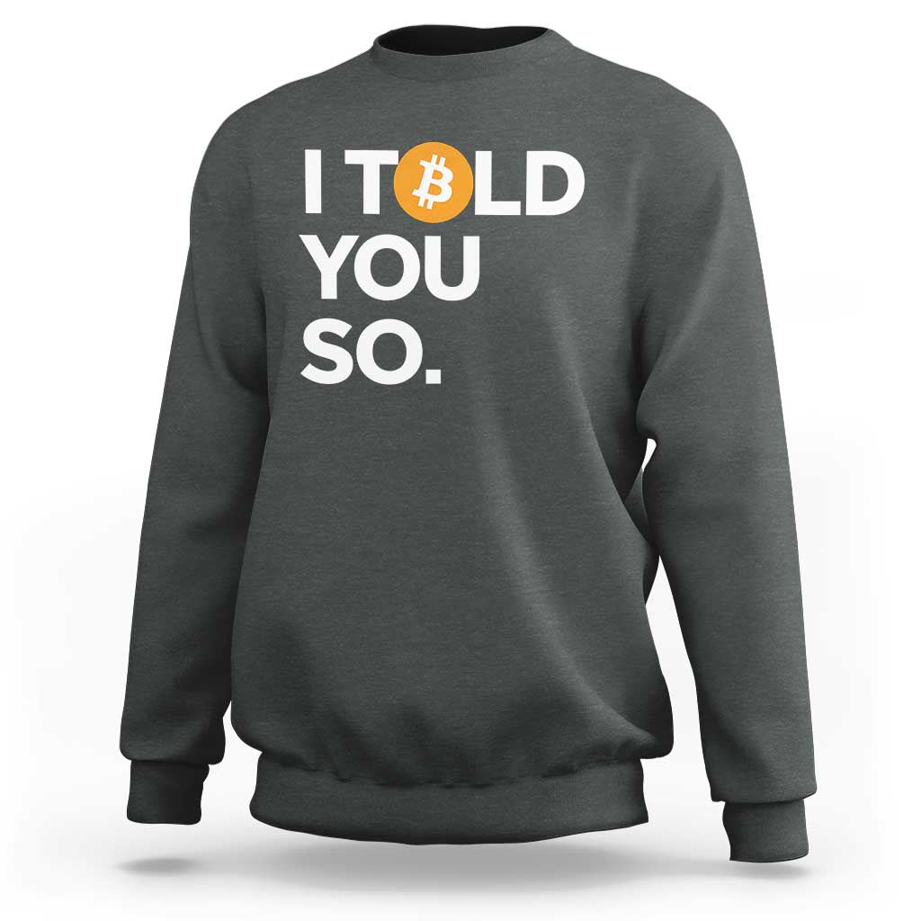 Funny Bitcoin Sweatshirt Bitcoin I Told You So Funny BTC Crypto Cryptocurrency Trader - Wonder Print Shop