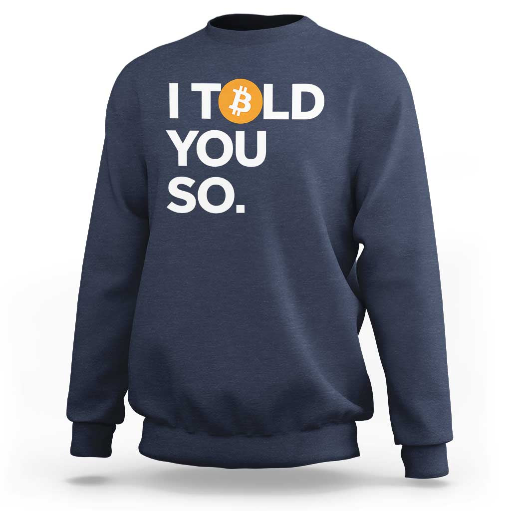 Funny Bitcoin Sweatshirt Bitcoin I Told You So Funny BTC Crypto Cryptocurrency Trader - Wonder Print Shop