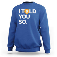 Funny Bitcoin Sweatshirt Bitcoin I Told You So Funny BTC Crypto Cryptocurrency Trader - Wonder Print Shop