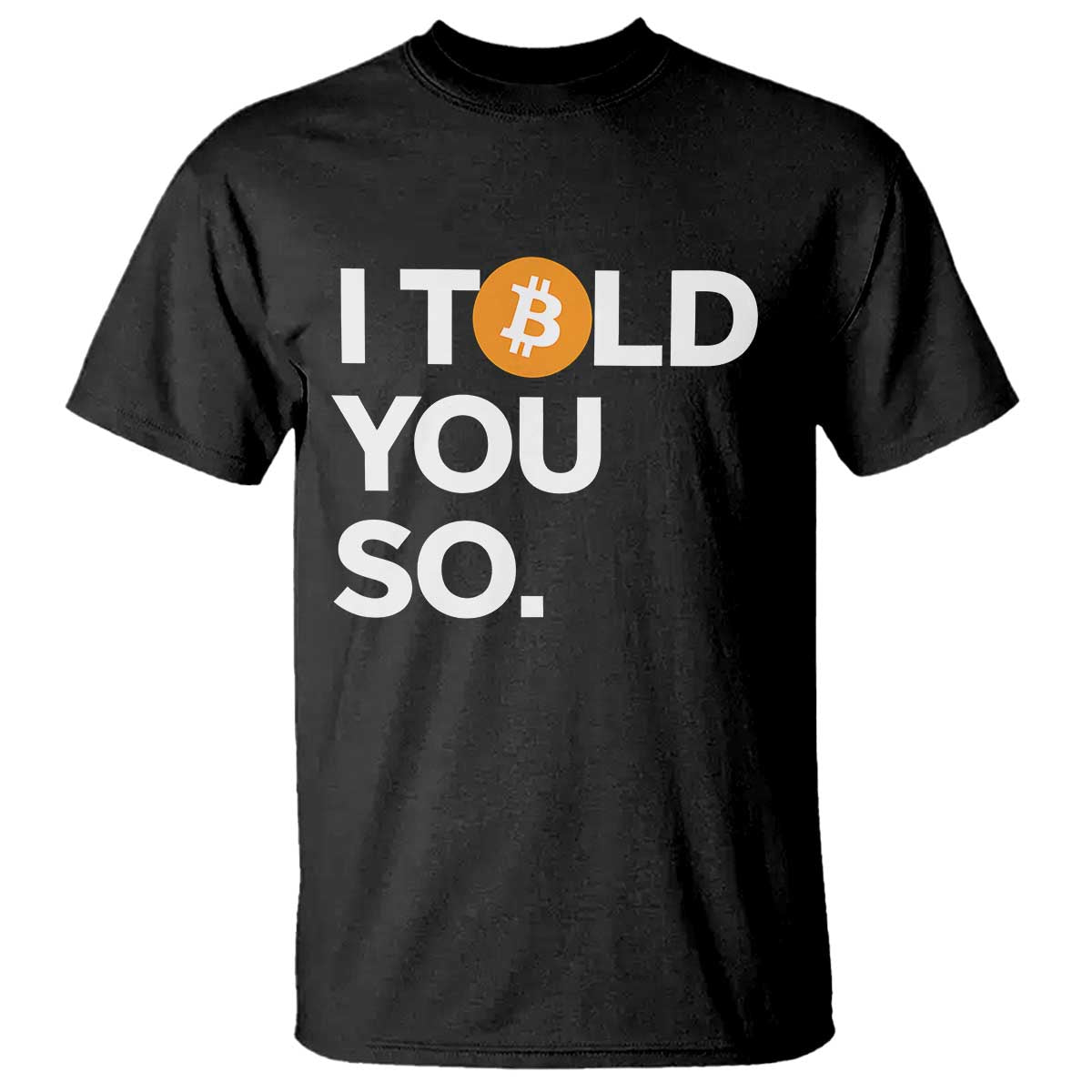 Funny Bitcoin T Shirt Bitcoin I Told You So Funny BTC Crypto Cryptocurrency Trader - Wonder Print Shop