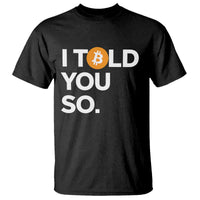 Funny Bitcoin T Shirt Bitcoin I Told You So Funny BTC Crypto Cryptocurrency Trader - Wonder Print Shop