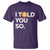 Funny Bitcoin T Shirt Bitcoin I Told You So Funny BTC Crypto Cryptocurrency Trader - Wonder Print Shop