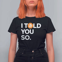 Funny Bitcoin T Shirt For Women Bitcoin I Told You So Funny BTC Crypto Cryptocurrency Trader - Wonder Print Shop
