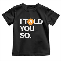 Funny Bitcoin Toddler T Shirt Bitcoin I Told You So Funny BTC Crypto Cryptocurrency Trader