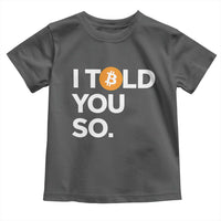 Funny Bitcoin Toddler T Shirt Bitcoin I Told You So Funny BTC Crypto Cryptocurrency Trader