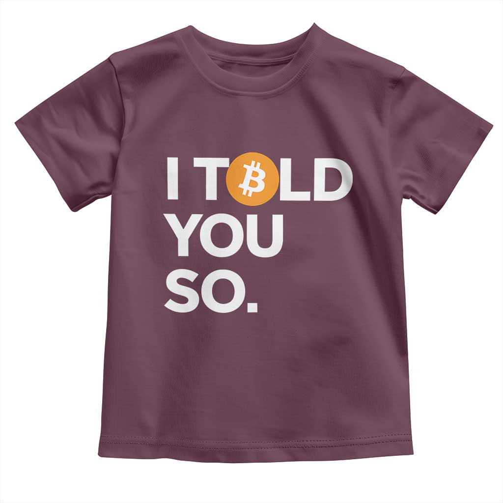 Funny Bitcoin Toddler T Shirt Bitcoin I Told You So Funny BTC Crypto Cryptocurrency Trader