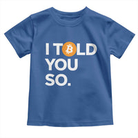 Funny Bitcoin Toddler T Shirt Bitcoin I Told You So Funny BTC Crypto Cryptocurrency Trader