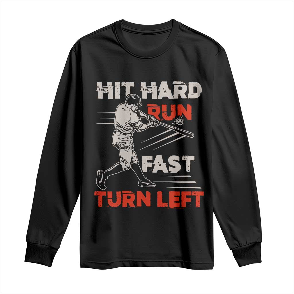 Baseball Lover Long Sleeve Shirt Hit Hard Run Fast Turn Left Softball Fan