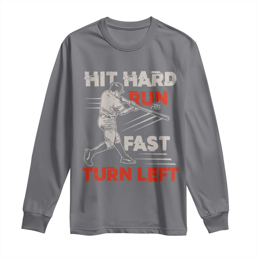 Baseball Lover Long Sleeve Shirt Hit Hard Run Fast Turn Left Softball Fan