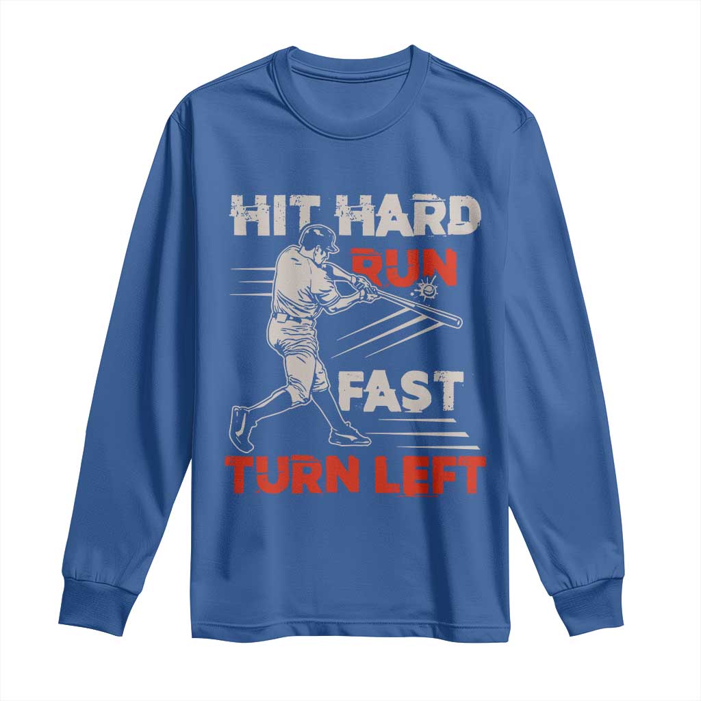 Baseball Lover Long Sleeve Shirt Hit Hard Run Fast Turn Left Softball Fan
