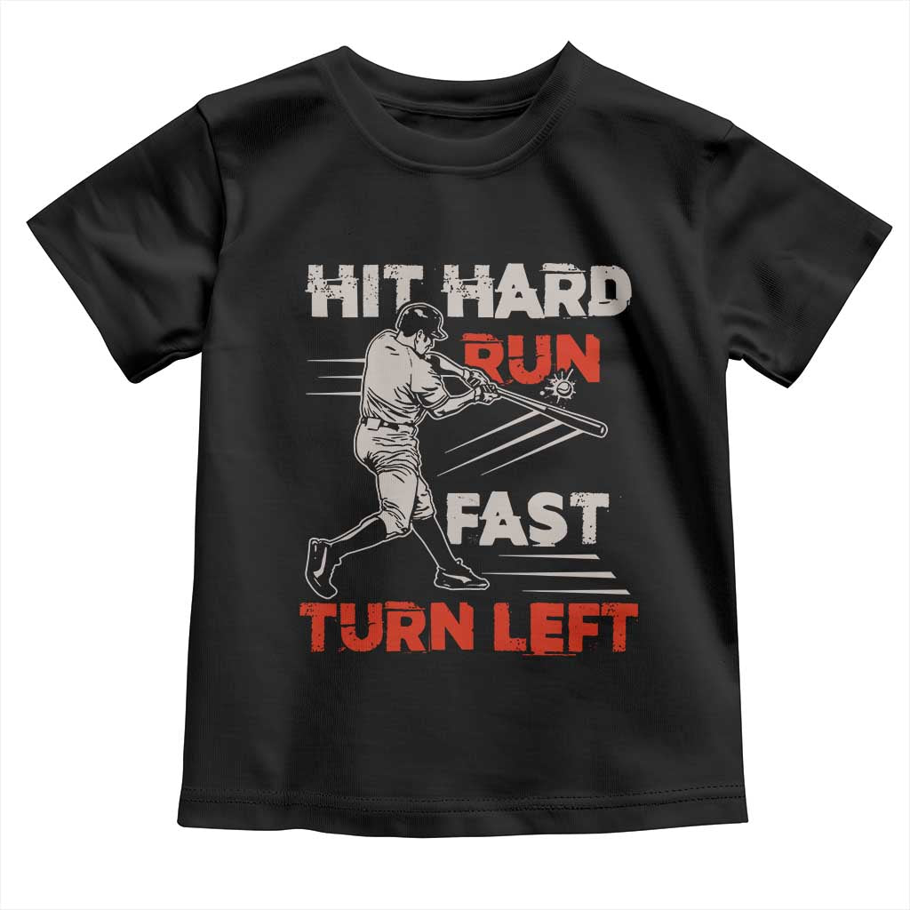 Baseball Lover Toddler T Shirt Hit Hard Run Fast Turn Left Softball Fan