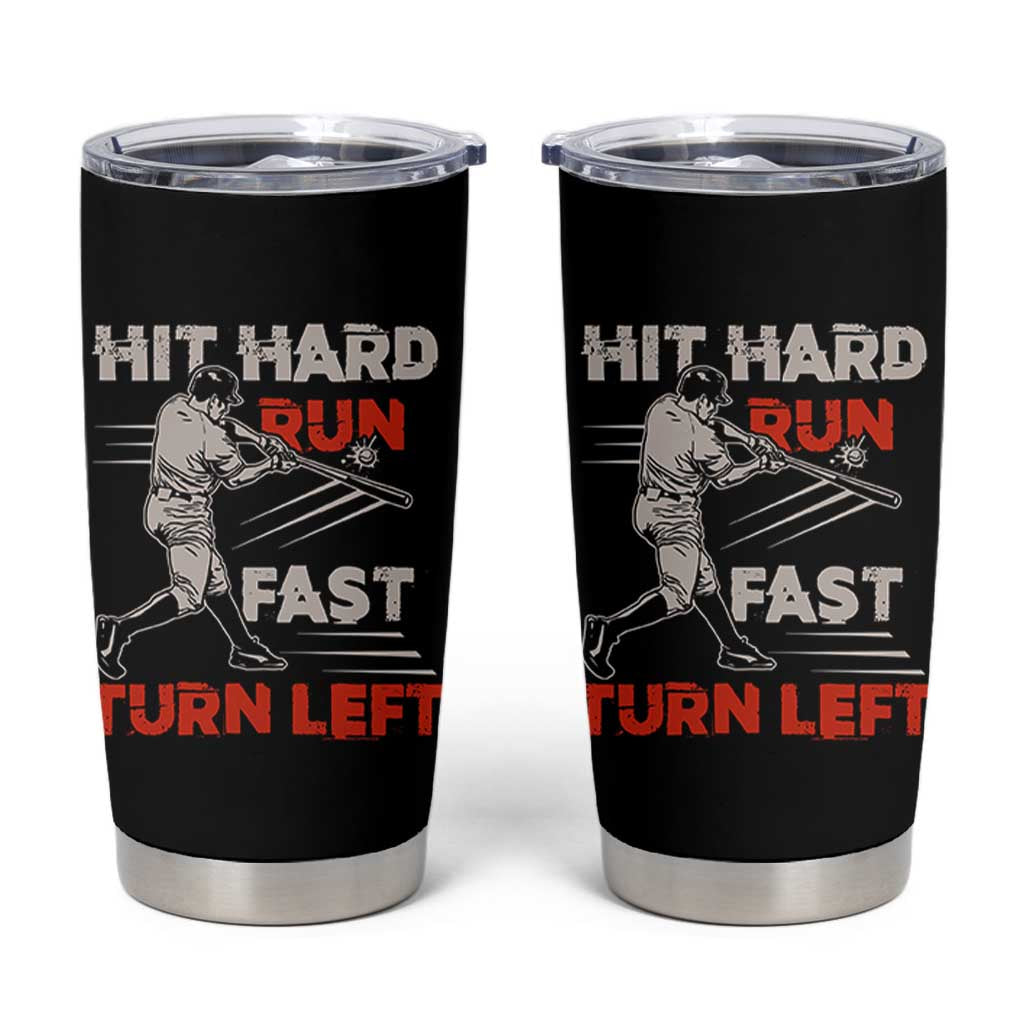 Baseball Lover Tumbler Cup Hit Hard Run Fast Turn Left Softball Fan