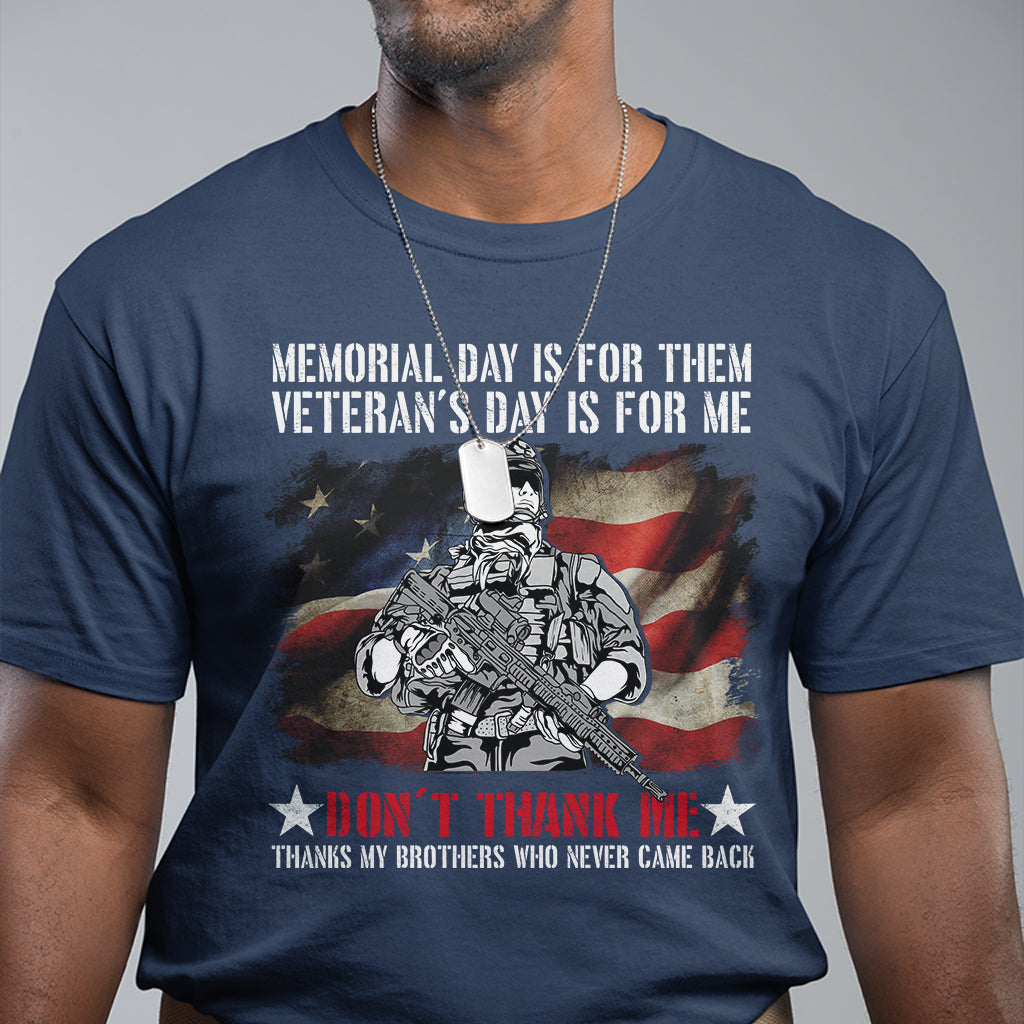 Memorial Day Is For Them Veteran's Day Is For Me TShirt for Veteran, American Flag Shirt, Patriotic Shirt, Veterans Shirt, US Military Shirt T Shirt - Wonder Print Shop