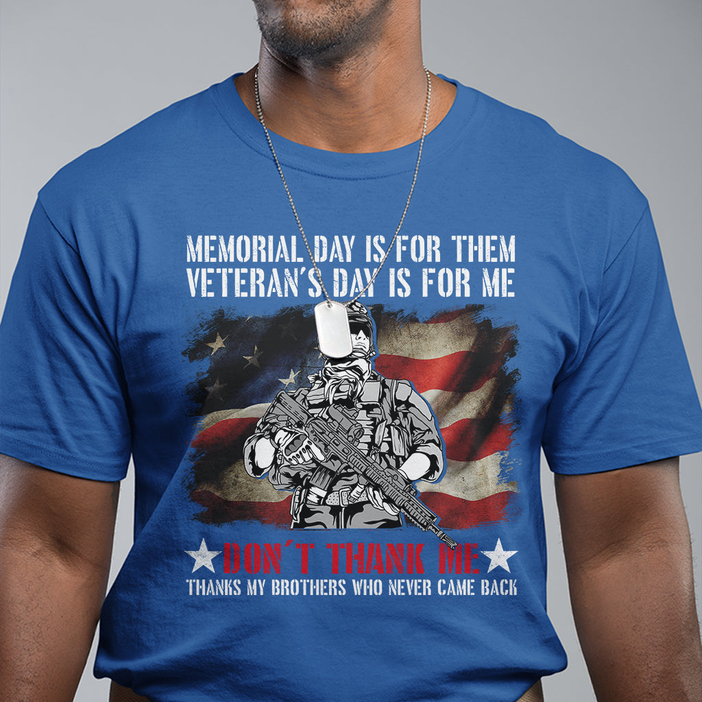 Memorial Day Is For Them Veteran's Day Is For Me TShirt for Veteran, American Flag Shirt, Patriotic Shirt, Veterans Shirt, US Military Shirt T Shirt - Wonder Print Shop