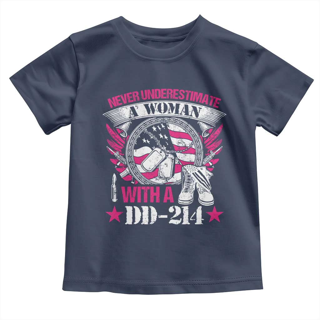 Female Veteran Toddler T Shirt Never Underestimate A Woman With DD214 US Military